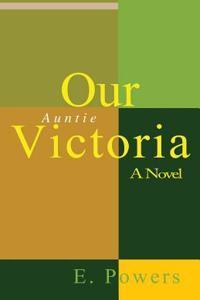 Our Auntie Victoria a Novel