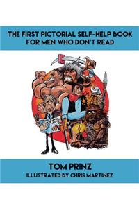 The First Pictorial Self-Help Book for Men Who Don't Read