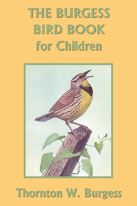 Burgess Bird Book for Children (Black and White Edition) (Yesterday's Classics)