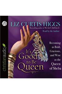 It's Good to Be Queen