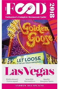 Las Vegas - 2018 - The Food Enthusiast's Complete Restaurant Guide
