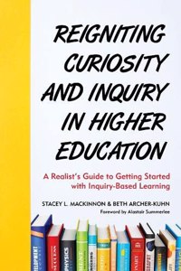 Reigniting Curiosity and Inquiry in Higher Education