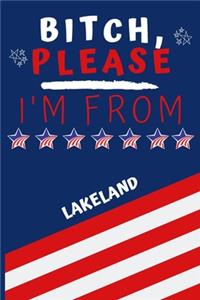 Bitch Please I'm From Lakeland