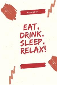 Eat, Drink, Sleep, Relax!