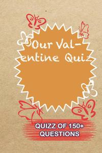 Our Valentine Quiz Quiz Of 150+ Questions