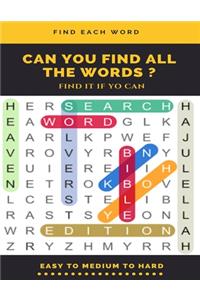 Find Each Word Can You Find All the Words ? Find It If Yo Can Easy to Medium to Hard