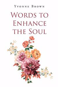 Words to Enhance the Soul
