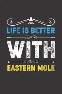 Life Is Better With Eastern Mole