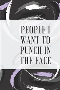 Poeple I Want to Punch in the Face