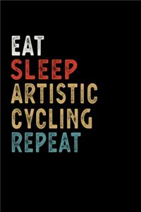 Eat Sleep Artistic Cycling Repeat Funny Sport Gift Idea