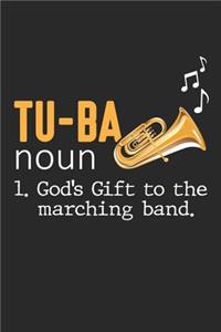 Tu-ba noun 1. God's gift to the Marching Band.