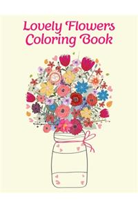 Lovely Flowers Coloring Book: An Flowers Coloring Book For Adults with Flower Collection, Stress Relieving Flower Designs for Relaxation