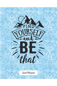 Find Yourself And Be That Goal Planner