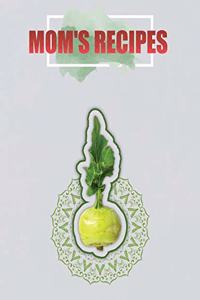 MOM'S Recipes. Collect the Recipes You Love in Your Own Recipe Book. Create Your Own Collected Recipe Book. Blank Recipe Book to Write in.