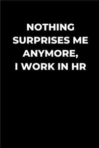 Nothing Surprises Me Anymore, I Work In HR