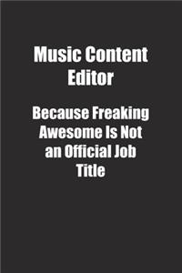 Music Content Editor Because Freaking Awesome Is Not an Official Job Title.