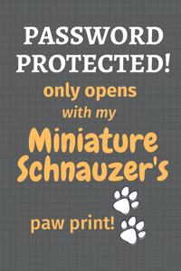 Password Protected! only opens with my Miniature Schnauzer's paw print!