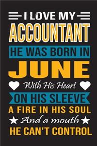 I Love My Accountant He Was Born In June With His Heart On His Sleeve A Fire In His Soul And A Mouth He Can't Control