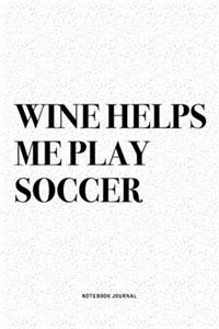 Wine Helps Me Play Soccer