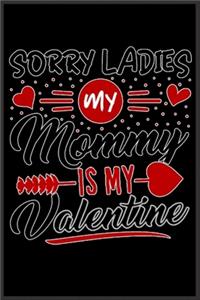 Sorry Ladies mommy is my valentine