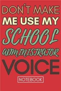 Don't Make Me Use My School Administrator Voice