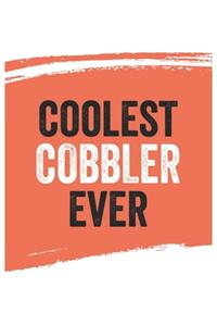 Coolest cobbler Ever Notebook, cobblers Gifts cobbler Appreciation Gift, Best cobbler Notebook A beautiful