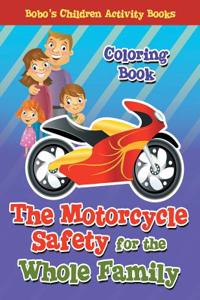 The Motorcycle Safety for the Whole Family Coloring Book