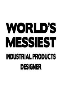 World's Messiest Industrial Products Designer
