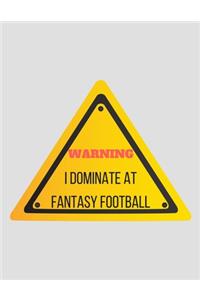 Warning I Dominate At Fantasy Football