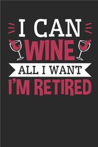 I Can Wine All I Want I'm Retired