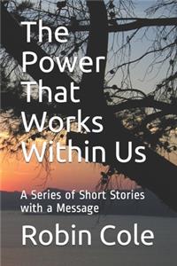 The Power That Works Within Us