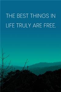 Inspirational Quote Notebook - 'The Best Things In Life Truly Are Free.' - Inspirational Journal to Write in - Inspirational Quote Diary