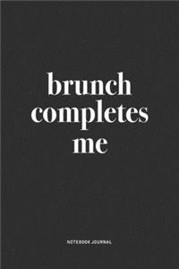 Brunch Completes Me
