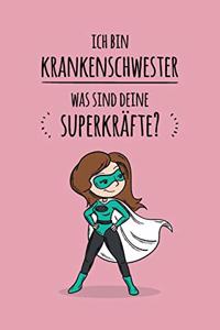 Ich bin Krankenschwester. Was sind deine Superkräfte?