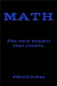 MATH. The Only Subject That Counts