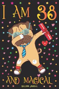 Bulldog Journal I am 38 and Magical