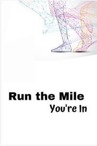 Run the Mile You're in