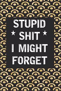 Stupid Shit I Might Forget