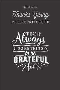 There Is Always Something To Be Grateful For - Thanksgiving Recipe Notebook