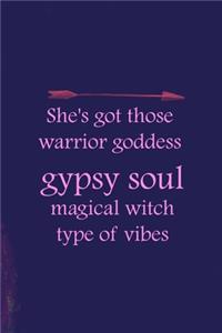 She's Got Those Warrior Goddess Gypsy Soul Magical Witch Type Of Vibes