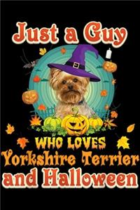 Just A Guy Who Loves Yorkshire Terrier And Halloween