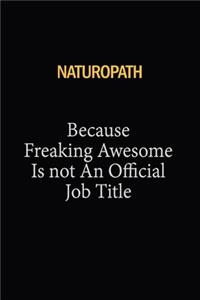 Naturopath Because Freaking Awesome Is Not An Official Job Title