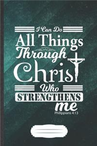 I Can Do All Things Through Christ Who Strengthens Me Philippians 4