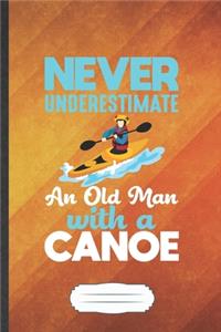 Never Underestimate an Old Man with a Canoe