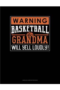 Warning! Basketball Grandma Will Yell Loudly!