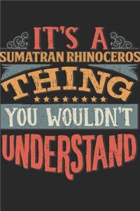 It's A Sumatran Rhinoceros Thing You Wouldn't Understand