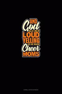 And God Said Let There Be Loud Yelling So He Made Cheer Moms