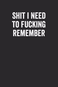 Shit I Need To Fucking Remember