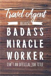 Travel Agent Because Badass Miracle Worker Isn't an Official Job Title