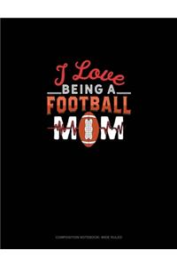 I Love Being A Football Mom